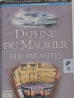 The Parasites written by Daphne Du Maurier performed by Eleanor Bron on Cassette (Unabridged)